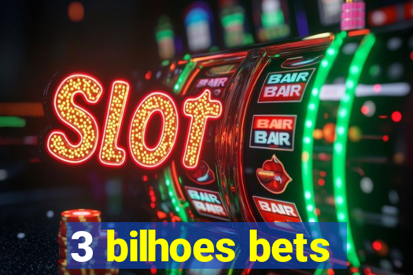 3 bilhoes bets